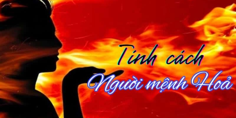 Tính Cách Người Mệnh Hỏa: Khám Phá Bản Chất Và Bí Quyết Sống Hài Hòa 4 Tính Cách Người Mệnh Hỏa