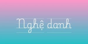 Ảnh Hưởng Của Tên Tiếng Anh/Nghệ Danh Đối Với Cá Nhân
